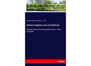 9783337438937 - District Irrigation Laws of California - California Supreme Court William H H Hart Kartoniert (TB)