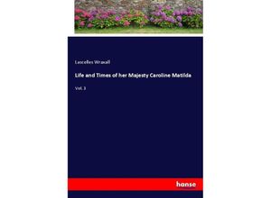 9783337440589 - Life and Times of her Majesty Caroline Matilda - Lascelles Wraxall Kartoniert (TB)