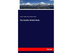 9783337441258 - The Smaller British Birds - Henry B Adams Henry Gardiner Adams Kartoniert (TB)