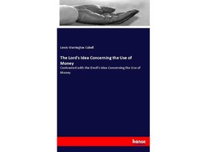 9783337441616 - The Lords Idea Concerning the Use of Money - Lewis Warrington Cabell Kartoniert (TB)