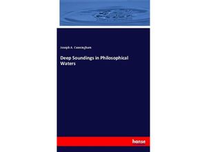 9783337444136 - Deep Soundings in Philosophical Waters - Joseph A Cunningham Kartoniert (TB)