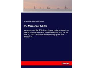 9783337444426 - The Missionary Jubilee - Soc American Baptist Foreign Mission Kartoniert (TB)