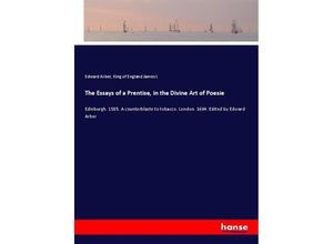 9783337444471 - The Essays of a Prentise in the Divine Art of Poesie - Edward Arber King of England James I Kartoniert (TB)