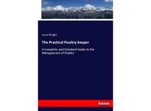 9783337445317 - The Practical Poultry keeper - Lewis Wright Kartoniert (TB)