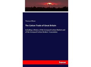 9783337445591 - The Cotton Trade of Great Britain - Thomas Ellison Kartoniert (TB)