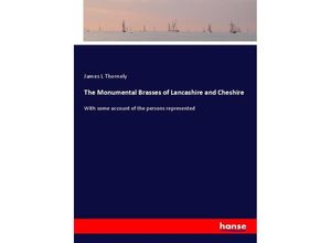 9783337446208 - The Monumental Brasses of Lancashire and Cheshire - James L Thornely Kartoniert (TB)