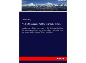 9783337448455 - Practical Hydropathy Not the-Cold Water System - John Smedley Kartoniert (TB)