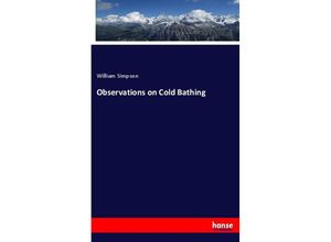 9783337448509 - Observations on Cold Bathing - William Simpson Kartoniert (TB) 9783337448509 - Observations on Cold Bathing - William Simpson Kartoniert (TB)