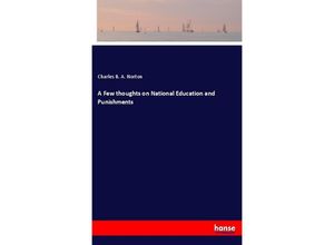 9783337448790 - A Few thoughts on National Education and Punishments - Charles B A Norton Kartoniert (TB)