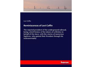 9783337449155 - Reminiscences of Levi Coffin - Levi Coffin Kartoniert (TB)