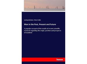 9783337449629 - Man in the Past Present and Future - Ludwig Büchner Peter Eckler Kartoniert (TB)