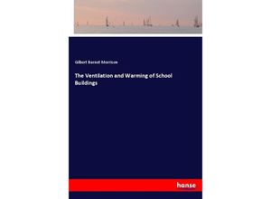 9783337449889 - The Ventilation and Warming of School Buildings - Gilbert Burnet Morrison Kartoniert (TB)