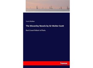 9783337450021 - The Waverley Novels by Sir Walter Scott - Scott Walter Kartoniert (TB)