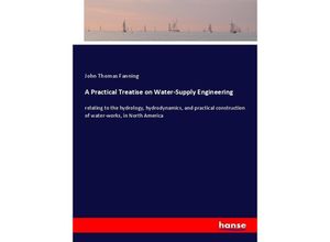 9783337451028 - A Practical Treatise on Water-Supply Engineering - John Thomas Fanning Kartoniert (TB)