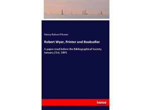 9783337451615 - Robert Wyer Printer and Bookseller - Henry Robert Plomer Kartoniert (TB)