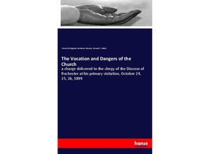 9783337451974 - The Vocation and Dangers of the Church - Church of England Rochester Diocese Edward S Talbot Kartoniert (TB)