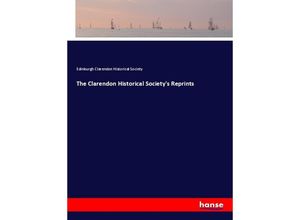 9783337452018 - The Clarendon Historical Societys Reprints - Edinburgh Clarendon Historical Society Kartoniert (TB)