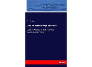 9783337452599 - One Hundred Songs of Praise - A J Dolbow Kartoniert (TB)