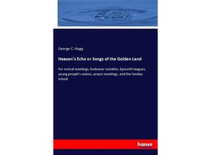 9783337453046 - Heavens Echo or Songs of the Golden Land - George C Hugg Kartoniert (TB)