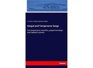 9783337453466 - Gospel and Temperance Songs - R A Kinzie Charles Hutchinson Gabriel Kartoniert (TB)