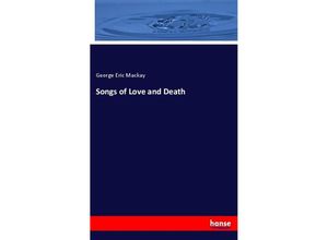 9783337453657 - Songs of Love and Death - George Eric Mackay Kartoniert (TB)