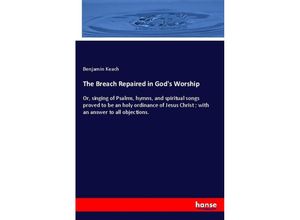 9783337453947 - The Breach Repaired in Gods Worship - Benjamin Keach Kartoniert (TB)