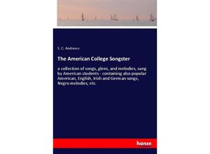 9783337454647 - The American College Songster - S C Andrews Kartoniert (TB)