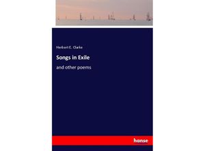 9783337455040 - Songs in Exile - Herbert E Clarke Kartoniert (TB)