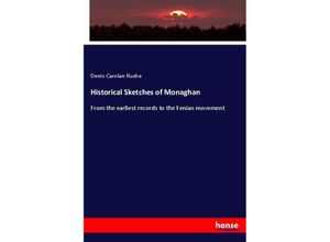 9783337456740 - Historical Sketches of Monaghan - Denis Carolan Rushe Kartoniert (TB)