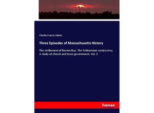 9783337456931 - Three Episodes of Massachusetts History - Charles Francis Adams Kartoniert (TB)