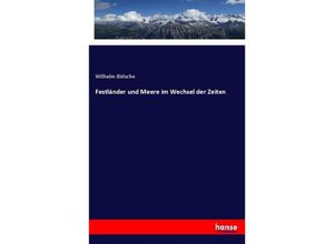 9783337457327 - Festländer und Meere im Wechsel der Zeiten - Wilhelm Bölsche Kartoniert (TB)