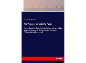 9783337457952 - The Vision of Christ in the Poets - Charles W Pearson Kartoniert (TB)