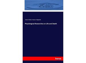 9783337458546 - Physiological Researches on Life and Death - Xavier Bichat Francois Magendie Kartoniert (TB)