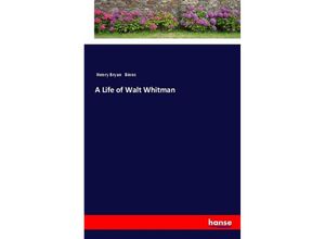 9783337458553 - A Life of Walt Whitman - Henry Bryan Binns Kartoniert (TB)