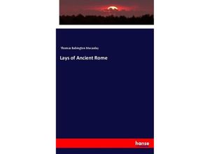 9783337459772 - Lays of Ancient Rome - Thomas Babington Macaulay Kartoniert (TB)