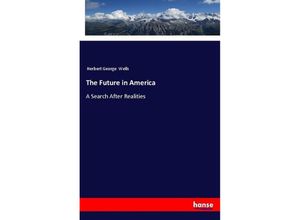 9783337460457 - The Future in America - H G Wells Kartoniert (TB)