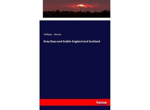 9783337460525 - Gray Days and Goldin England and Scotland - William Winter Kartoniert (TB)