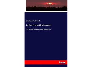 9783337465179 - In the Prison City Brussels - Julia Helen Watts Twells Kartoniert (TB)