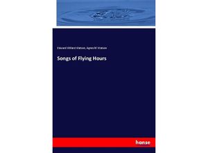 9783337466541 - Songs of Flying Hours - Edward Willard Watson Agnes M Watson Kartoniert (TB)