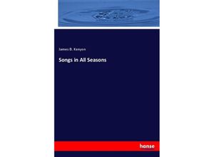 9783337466596 - Songs in All Seasons - James B Kenyon Kartoniert (TB)