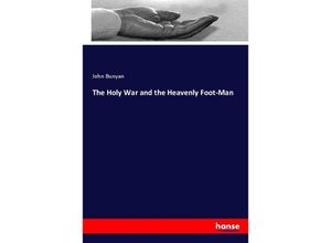 9783337466718 - The Holy War and the Heavenly Foot-Man - John Bunyan Kartoniert (TB)