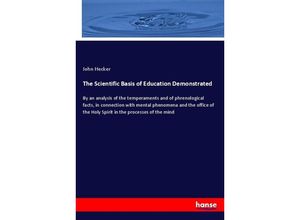 9783337466749 - The Scientific Basis of Education Demonstrated - John Hecker Kartoniert (TB)