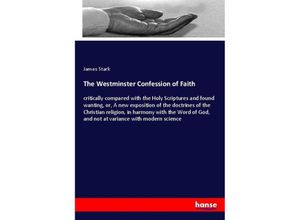 9783337466985 - The Westminster Confession of Faith - James Stark Kartoniert (TB)