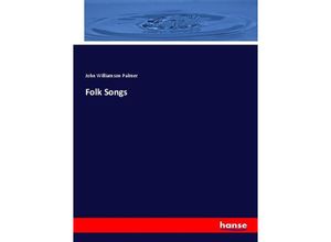 9783337467371 - Folk Songs - John Williamson Palmer Kartoniert (TB)