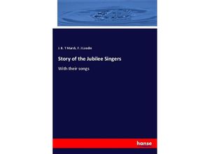 9783337467418 - Story of the Jubilee Singers - J B T Marsh F J Loudin Kartoniert (TB)