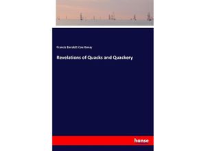 9783337467708 - Revelations of Quacks and Quackery - Francis Burdett Courtenay Kartoniert (TB)