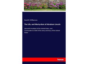 9783337468088 - The Life and Martyrdom of Abraham Lincoln - David B Williamson Kartoniert (TB)