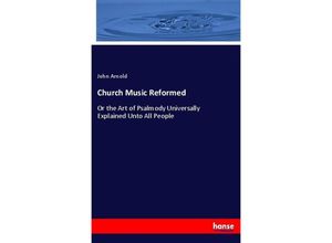 9783337468453 - Church Music Reformed - John Arnold Kartoniert (TB)