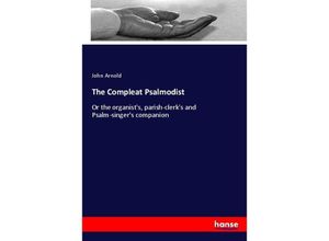 9783337468460 - The Compleat Psalmodist - John Arnold Kartoniert (TB)