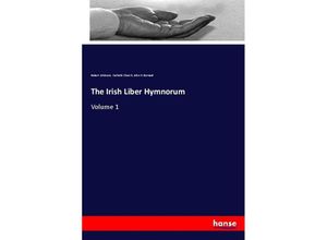 9783337469658 - The Irish Liber Hymnorum - Robert Atkinson Catholic Church John H Bernard Kartoniert (TB)